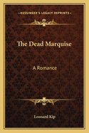 The Dead Marquise: A Romance