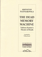 The Dead Memory Machine: Tadeusz Kantor's "Theatre of Death"