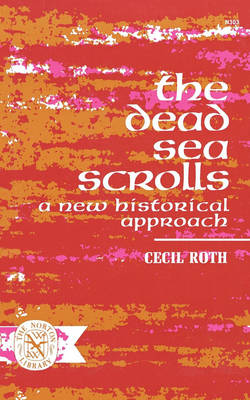 The Dead Sea Scrolls: A New Historical Approach - Roth, Cecil, Professor