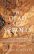 The Dead Sea Scrolls: What Have We Learned 50 Years On?