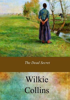 The Dead Secret - Collins, Wilkie