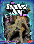 The Deadliest Bugs on Earth