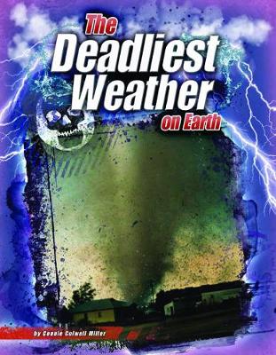 The Deadliest Weather on Earth - Miller, Connie Colwell