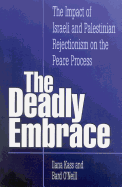 The Deadly Embrace: The Impact of Israeli and Palestinian Rejectionism on the Peace Process