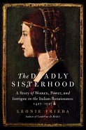 The Deadly Sisterhood: A story of Women, Power and Intrigue in the Italian Renaissance