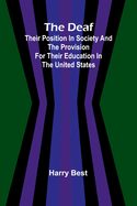 The Deaf; Their Position In Society And The Provision For Their Education In The United States