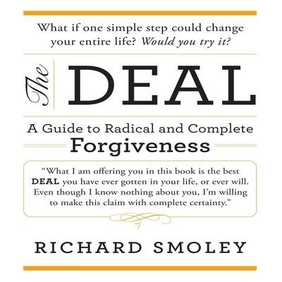 The Deal: A Guide to Radical and Complete Forgiveness - Smoley, Richard (Read by)