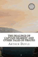 The Dealings of Captain Sharkey and Other Tales of Pirates