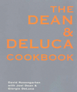 The Dean And Deluca Cookbook - Rosengarten, David, and Dean, Joel, and Deluca, Georgio