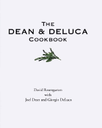 The Dean and DeLuca Cookbook - Rosengarten, David, and Dean, Joel, and DeLuca, Giorgio