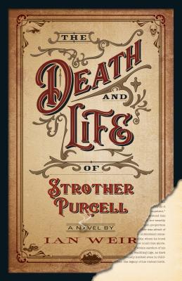 The Death and Life of Strother Purcell - Weir, Ian