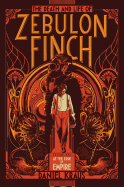 The Death and Life of Zebulon Finch, Volume One: At the Edge of Empire