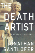 The Death Artist: A Novel of Suspense - Santlofer, Jonathan