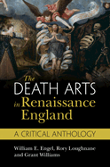 The Death Arts in Renaissance England: A Critical Anthology