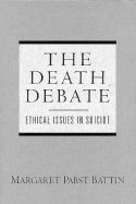 The Death Debate: Ethical Issues in Suicide (Trade Version)