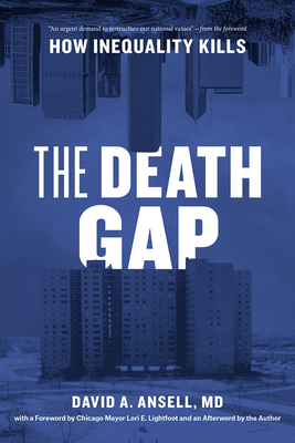 The Death Gap: How Inequality Kills - Ansell MD, David A (Afterword by), and Lightfoot, Lori E (Foreword by)