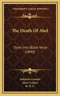 The Death of Abel: Done Into Blank Verse (1840)