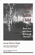 The Death of an Adult Child: A Book for and about Bereaved Parents