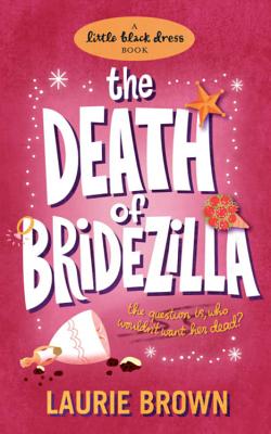 The Death of Bridezilla - Brown, Laurie