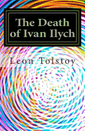 The Death of Ivan Ilych: In Contemporary American English
