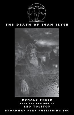 The Death Of Ivan Ilych - Freed, Donald, and Tolstoy, Leo (Original Author)