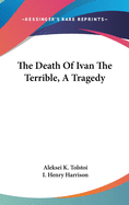 The Death Of Ivan The Terrible, A Tragedy