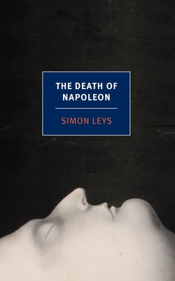 The Death Of Napoleon - Clancy, Patricia, and Leys, Simon