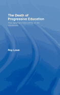 The Death of Progressive Education: How Teachers Lost Control of the Classroom
