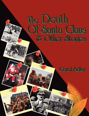 The Death of Santa Claus & Other Stories - Adler, Carol, MFA