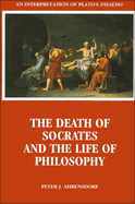 The Death of Socrates and the Life of Philosophy: An Interpretation of Plato's Phaedo