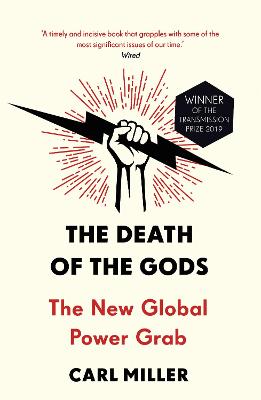 The Death of the Gods: The New Global Power Grab - Miller, Carl