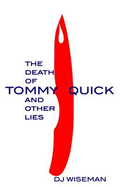 The Death of Tommy Quick and Other Lies