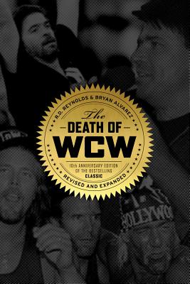 The Death of WCW - Reynolds, R D, and Alvarez, Bryan