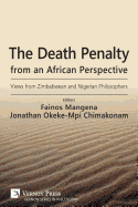 The Death Penalty from an African Perspective: Views from Zimbabwean and Nigerian Philosophers