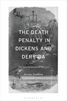 The Death Penalty in Dickens and Derrida: The Last Sentence of the Law - Tambling, Jeremy