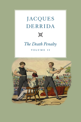 The Death Penalty, Volume II - Derrida, Jacques, and Rottenberg, Elizabeth (Translated by)