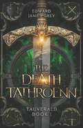 The Death Tathroenn: Tauverald Book 1