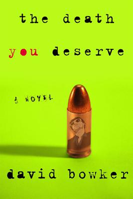 The Death You Deserve - Bowker, David