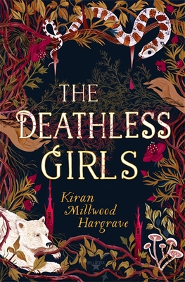 The Deathless Girls - Millwood Hargrave, Kiran