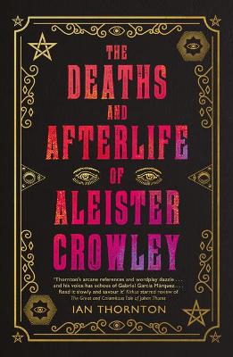 The Deaths and Afterlife of Aleister Crowley - Thornton, Ian