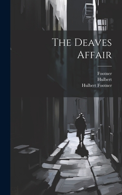 The Deaves Affair - Footner (Creator), and Hulbert, and 1879-1944