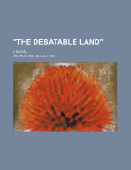 The Debatable Land a Novel