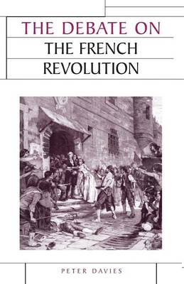 The Debate on the French Revolution - Davies, Peter J