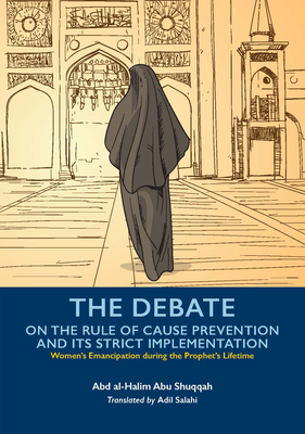 The Debate on the Rule of Cause Prevention and Its Strict Implementation - Abu Shuqqah, Abd Al-Halim, and Salahi, Adil (Translated by)