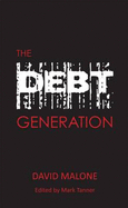 The Debt Generation - Malone, David, and Tanner, Mark (Editor)