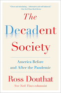 The Decadent Society: America Before and After the Pandemic