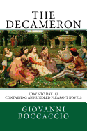 The Decameron: (Day 6 to Day 10) Containing an hundred pleasant Novels