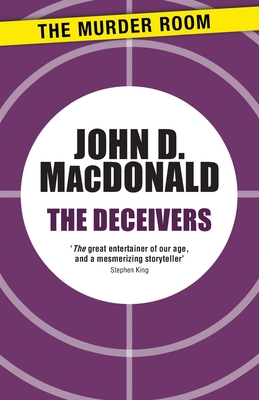 The Deceivers - MacDonald, John D.