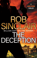 The Deception: The edge-of-your-set action thriller from Rob Sinclair