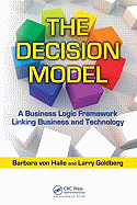 The Decision Model: A Business Logic Framework Linking Business and Technology